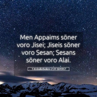 Picture 05 - 1 Krönikeboken 2:31 SV1917 - Men Appaims söner voro Jisei; Jiseis söner voro - Bible Verse Picture