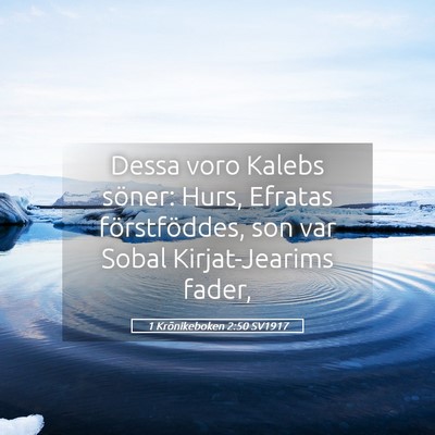 Picture 05 - 1 Krönikeboken 2:50 SV1917 - Dessa voro Kalebs söner: Hurs, Efratas - Bible Verse Picture