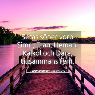 Picture 05 - 1 Krönikeboken 2:6 SV1917 - Seras söner voro Simri, Etan, Heman, Kalkol och - Bible Verse Picture