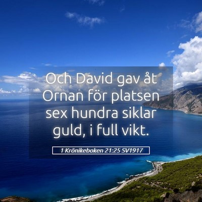 Picture 05 - 1 Krönikeboken 21:25 SV1917 - Och David gav åt Ornan för platsen sex hundra - Bible Verse Picture