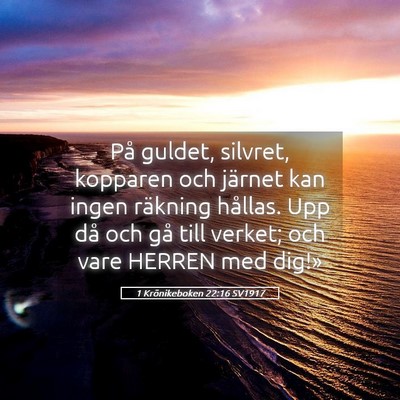 Picture 05 - 1 Krönikeboken 22:16 SV1917 - På guldet, silvret, kopparen och järnet kan - Bible Verse Picture