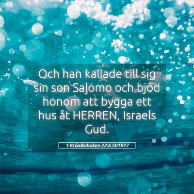 Picture 05 - 1 Krönikeboken 22:6 SV1917 - Och han kallade till sig sin son Salomo och bjöd - Bible Verse Picture
