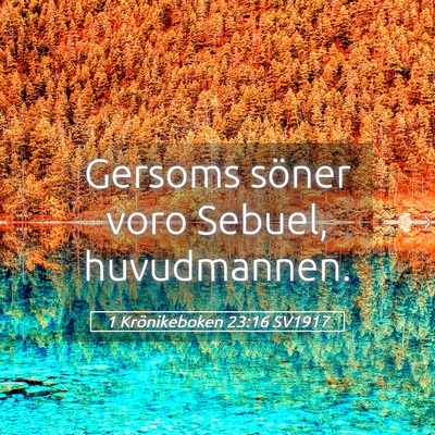 Picture 05 - 1 Krönikeboken 23:16 SV1917 - Gersoms söner voro Sebuel, - Bible Verse Picture