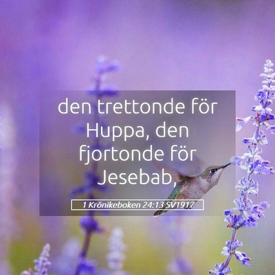 Picture 05 - 1 Krönikeboken 24:13 SV1917 - den trettonde för Huppa, den fjortonde för - Bible Verse Picture