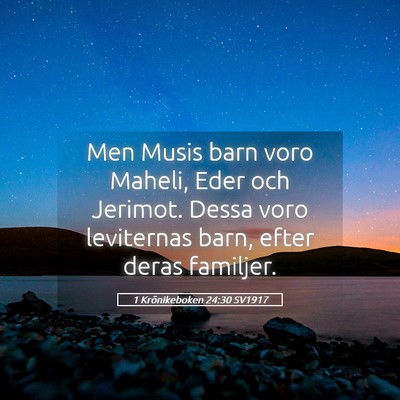 Picture 05 - 1 Krönikeboken 24:30 SV1917 - Men Musis barn voro Maheli, Eder och Jerimot. - Bible Verse Picture