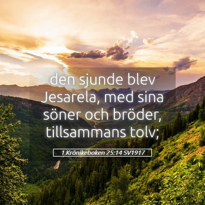 Picture 05 - 1 Krönikeboken 25:14 SV1917 - den sjunde blev Jesarela, med sina söner och - Bible Verse Picture