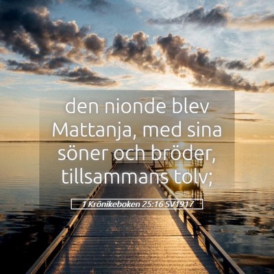 Picture 05 - 1 Krönikeboken 25:16 SV1917 - den nionde blev Mattanja, med sina söner och - Bible Verse Picture