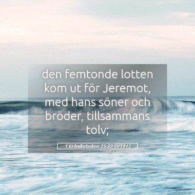 Picture 05 - 1 Krönikeboken 25:22 SV1917 - den femtonde lotten kom ut för Jeremot, med hans - Bible Verse Picture