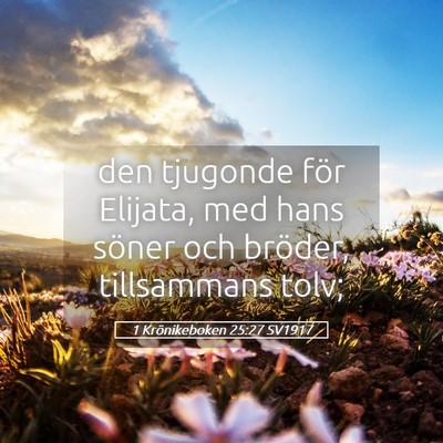 Picture 05 - 1 Krönikeboken 25:27 SV1917 - den tjugonde för Elijata, med hans söner och - Bible Verse Picture