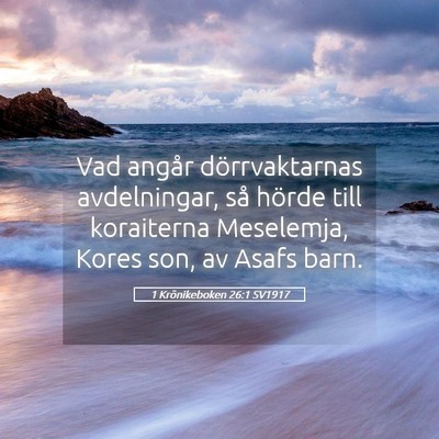 Picture 05 - 1 Krönikeboken 26:1 SV1917 - Vad angår dörrvaktarnas avdelningar, så hörde - Bible Verse Picture