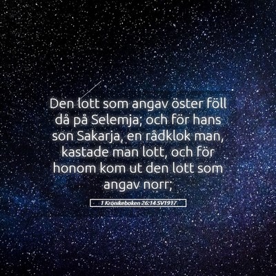 Picture 05 - 1 Krönikeboken 26:14 SV1917 - Den lott som angav öster föll då på Selemja; - Bible Verse Picture