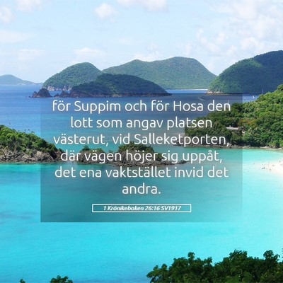 Picture 05 - 1 Krönikeboken 26:16 SV1917 - för Suppim och för Hosa den lott som angav - Bible Verse Picture