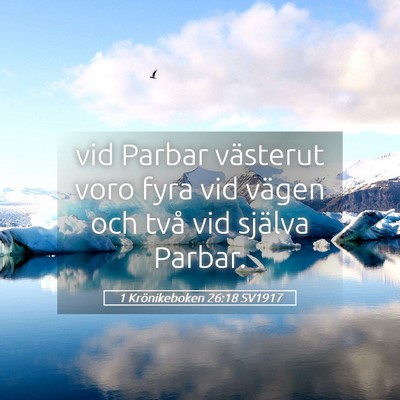 Picture 05 - 1 Krönikeboken 26:18 SV1917 - vid Parbar västerut voro fyra vid vägen och - Bible Verse Picture