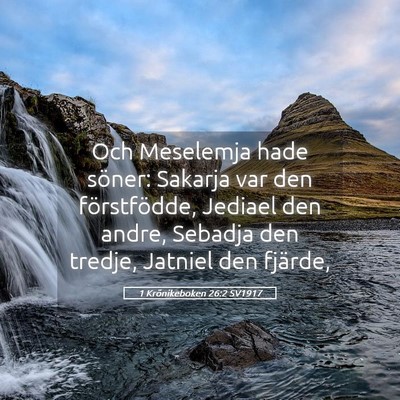 Picture 05 - 1 Krönikeboken 26:2 SV1917 - Och Meselemja hade söner: Sakarja var den - Bible Verse Picture