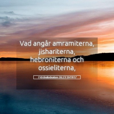 Picture 05 - 1 Krönikeboken 26:23 SV1917 - Vad angår amramiterna, jishariterna, - Bible Verse Picture