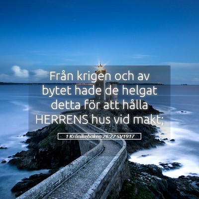 Picture 05 - 1 Krönikeboken 26:27 SV1917 - Från krigen och av bytet hade de helgat detta - Bible Verse Picture