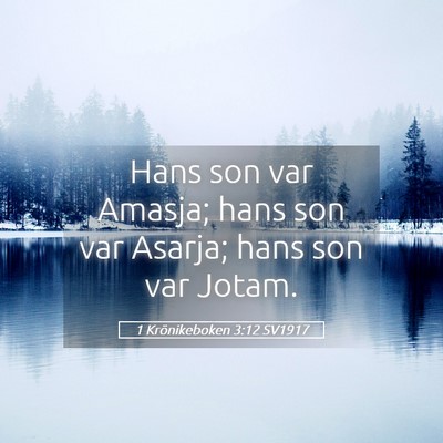 Picture 05 - 1 Krönikeboken 3:12 SV1917 - Hans son var Amasja; hans son var Asarja; hans - Bible Verse Picture