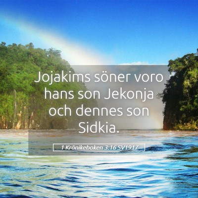 Picture 05 - 1 Krönikeboken 3:16 SV1917 - Jojakims söner voro hans son Jekonja och dennes - Bible Verse Picture