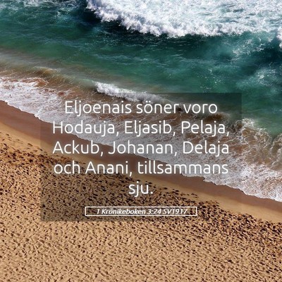 Picture 05 - 1 Krönikeboken 3:24 SV1917 - Eljoenais söner voro Hodauja, Eljasib, Pelaja, - Bible Verse Picture