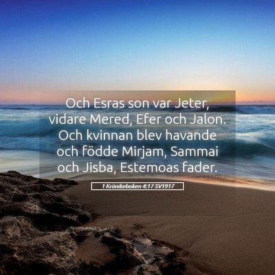 Picture 05 - 1 Krönikeboken 4:17 SV1917 - Och Esras son var Jeter, vidare Mered, Efer och - Bible Verse Picture