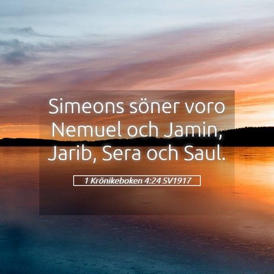 Picture 05 - 1 Krönikeboken 4:24 SV1917 - Simeons söner voro Nemuel och Jamin, Jarib, Sera - Bible Verse Picture