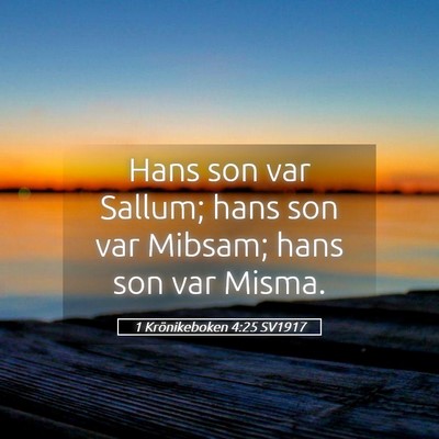 Picture 05 - 1 Krönikeboken 4:25 SV1917 - Hans son var Sallum; hans son var Mibsam; hans - Bible Verse Picture