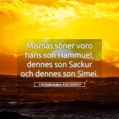 Picture 05 - 1 Krönikeboken 4:26 SV1917 - Mismas söner voro hans son Hammuel, dennes son - Bible Verse Picture