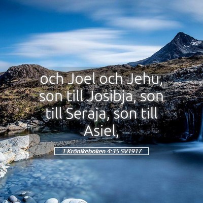 Picture 05 - 1 Krönikeboken 4:35 SV1917 - och Joel och Jehu, son till Josibja, son till - Bible Verse Picture