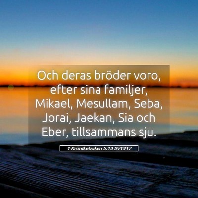 Picture 05 - 1 Krönikeboken 5:13 SV1917 - Och deras bröder voro, efter sina familjer, - Bible Verse Picture