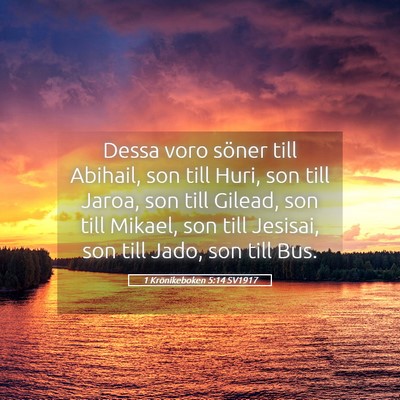 Picture 05 - 1 Krönikeboken 5:14 SV1917 - Dessa voro söner till Abihail, son till Huri, - Bible Verse Picture