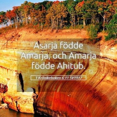 Picture 05 - 1 Krönikeboken 6:11 SV1917 - Asarja födde Amarja, och Amarja födde - Bible Verse Picture