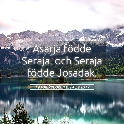 Picture 05 - 1 Krönikeboken 6:14 SV1917 - Asarja födde Seraja, och Seraja födde - Bible Verse Picture