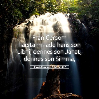 Picture 05 - 1 Krönikeboken 6:20 SV1917 - Från Gersom härstammade hans son Libni, dennes - Bible Verse Picture