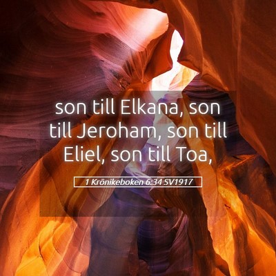 Picture 05 - 1 Krönikeboken 6:34 SV1917 - son till Elkana, son till Jeroham, son till - Bible Verse Picture