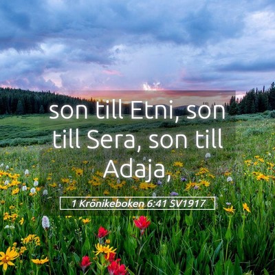 Picture 05 - 1 Krönikeboken 6:41 SV1917 - son till Etni, son till Sera, son till - Bible Verse Picture