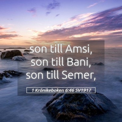 Picture 05 - 1 Krönikeboken 6:46 SV1917 - son till Amsi, son till Bani, son till - Bible Verse Picture