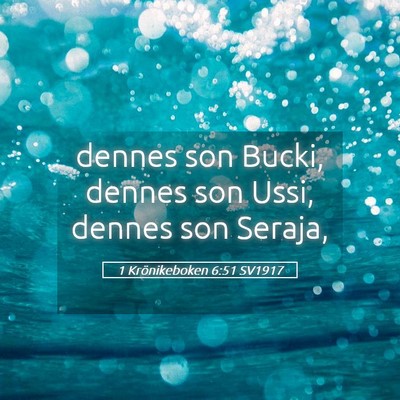 Picture 05 - 1 Krönikeboken 6:51 SV1917 - dennes son Bucki, dennes son Ussi, dennes son - Bible Verse Picture