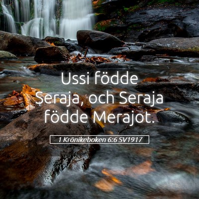 Picture 05 - 1 Krönikeboken 6:6 SV1917 - Ussi födde Seraja, och Seraja födde - Bible Verse Picture