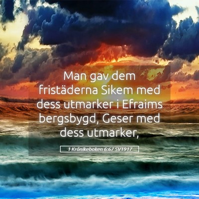 Picture 05 - 1 Krönikeboken 6:67 SV1917 - Man gav dem fristäderna Sikem med dess utmarker - Bible Verse Picture