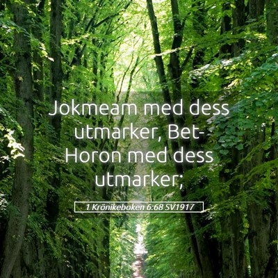 Picture 05 - 1 Krönikeboken 6:68 SV1917 - Jokmeam med dess utmarker, Bet-Horon med dess - Bible Verse Picture