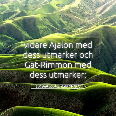Picture 05 - 1 Krönikeboken 6:69 SV1917 - vidare Ajalon med dess utmarker och Gat-Rimmon - Bible Verse Picture