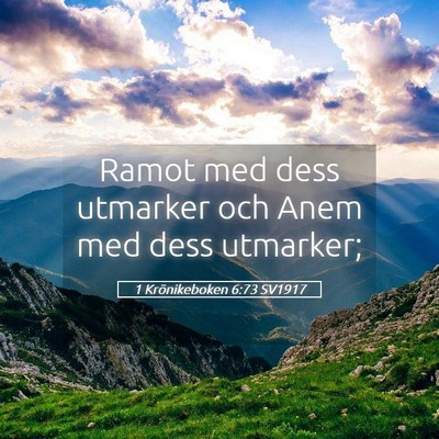 Picture 05 - 1 Krönikeboken 6:73 SV1917 - Ramot med dess utmarker och Anem med dess - Bible Verse Picture