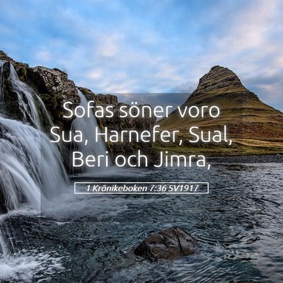 Picture 05 - 1 Krönikeboken 7:36 SV1917 - Sofas söner voro Sua, Harnefer, Sual, Beri och - Bible Verse Picture