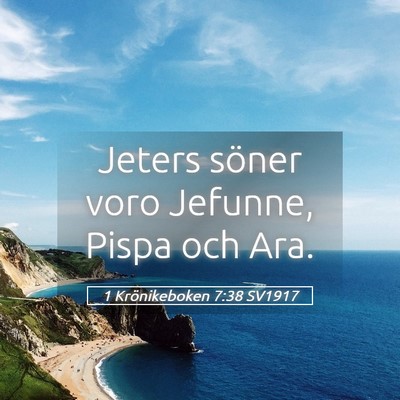 Picture 05 - 1 Krönikeboken 7:38 SV1917 - Jeters söner voro Jefunne, Pispa och - Bible Verse Picture