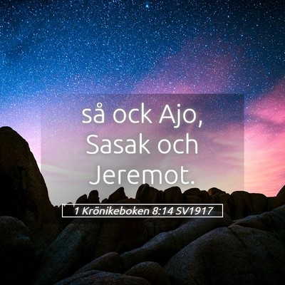 Picture 05 - 1 Krönikeboken 8:14 SV1917 - så ock Ajo, Sasak och - Bible Verse Picture