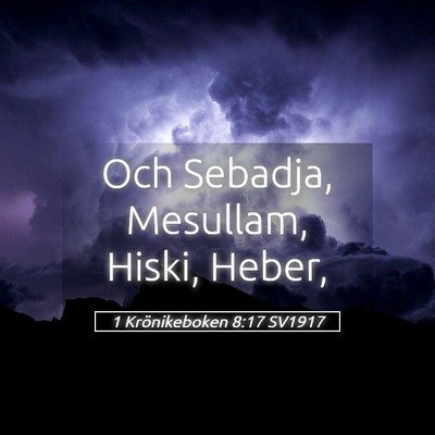Picture 05 - 1 Krönikeboken 8:17 SV1917 - Och Sebadja, Mesullam, Hiski, - Bible Verse Picture