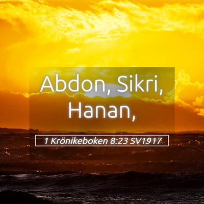 Picture 05 - 1 Krönikeboken 8:23 SV1917 - Abdon, Sikri, - Bible Verse Picture