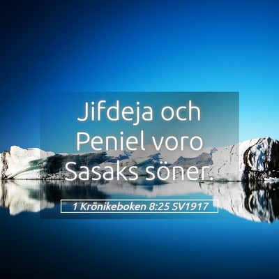 Picture 05 - 1 Krönikeboken 8:25 SV1917 - Jifdeja och Peniel voro Sasaks - Bible Verse Picture