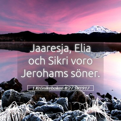 Picture 05 - 1 Krönikeboken 8:27 SV1917 - Jaaresja, Elia och Sikri voro Jerohams - Bible Verse Picture