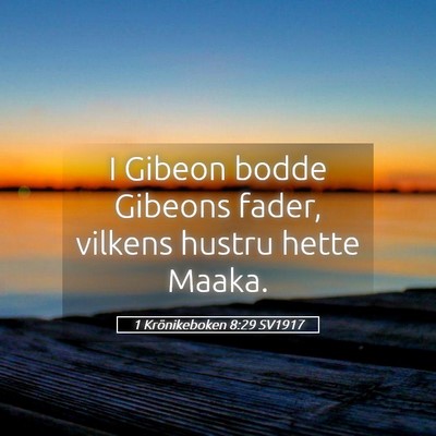 Picture 05 - 1 Krönikeboken 8:29 SV1917 - I Gibeon bodde Gibeons fader, vilkens hustru - Bible Verse Picture